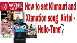 How to set kinnouri And Xtanation song hello tune in Airtel Number.  Airtel .Official Chinpa