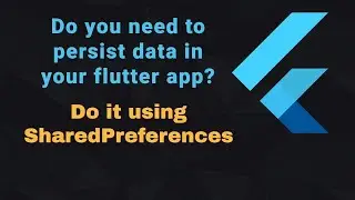 Flutter - Use Shared Preferences to Persist Data