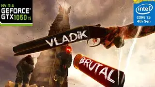 Vladik Brutal Gameplay Gtx 1050 Ti i54590 Settings