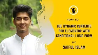 How to use dynamic contents for elementor with conditional logic form
