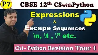 Part 7: Ch1: Python Expressions and type casting and Escape Sequence CBSE 12th CS with Python