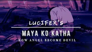 Maya ko katha by Lucifer | How Angel Become Devil (Lyric Video)