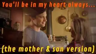 You'll be in my heart always... (the mother & son version)