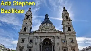 Budapeşte Gezilecek Yerler Aziz Stephen Bazilikası
