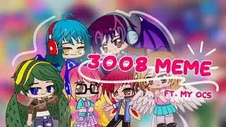 💟 3008 Meme ✨ /ft. My OCs 🌼/GC/Magnificute :3