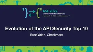 Evolution of the API Security Top 10 - Erez Yalon, Checkmarx