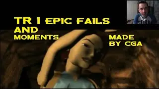 TR I Fails and Epic moments by CGA