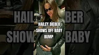 HAILEY BIEBER SHOWS OFF BABY BUMP
