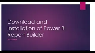 Download and Installation of Power BI Report Builder | Paginated Reports