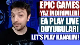 EPIC GAMES YAZ İNDİRİMLERİ! / EA PLAY LIVE DUYURULARI / YENİ LET'S PLAY KANALIM