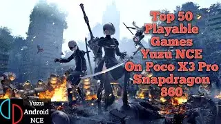 Top 50 Playable Games Yuzu NCE Android on Poco X3 Pro Snapdragon 860