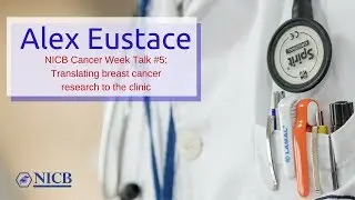 Alex Eustace – Translating breast cancer research to the clinic
