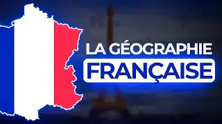 LA GÉOGRAPHIE DE LA FRANCE