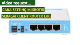 Video Request:  SETTING MIKROTIK SEBAGAI CLIENT ROUTER  ANTENA LHG‼️