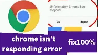 How To Fix Google Chrome Is Not Responding Error In Android Phone 2019