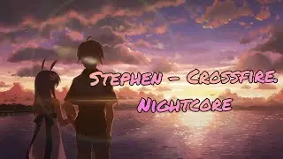 Stephen ~_~ Crossfire {Nightcore_Music}