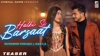 HALKI SI BARSAAT TEASER - Munawar Faruqui & Nazila | Saaj Bhatt | Sanjeev Chaturvedi | Anshul Garg