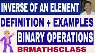 INVERSE OF AN ELEMENT WITH EXAMPLES || HOW TO FIND INVERSE OF AN ELEMENT