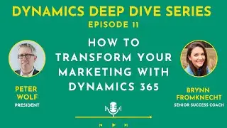 How to Transform Your Marketing with Dynamics 365 Customer Insights | Ep. 11 | Dynamics Deep Dive