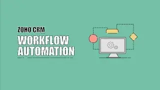 Workflow Automation in Zoho CRM