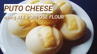 PUTO CHEESE USING ALL PURPOSE FLOUR | HOW TO MAKE FILIPINO STEAMED RICE CAKE
