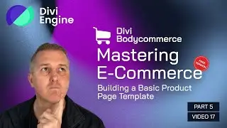 Mastering E-commerce with Divi BodyCommerce: Building a Single Product Page in Divi - Video 17