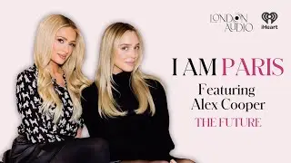 The Future with Alex Cooper | I Am Paris Podcast