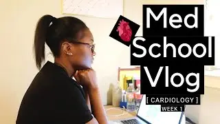 WEEK IN THE LIFE OF A MEDICAL STUDENT| cardio block, anatomy, notes