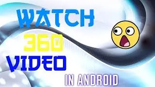 How to watch 360° videos on YouTube in android