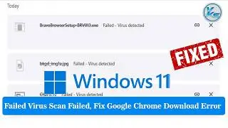 ✅ How To Fix Failed Virus Scan Failed, Google Chrome Download Error in Windows 11