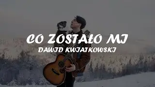 Dawid Kwiatkowski - Co zostało mi (Tekst/Karaoke)