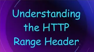 Understanding the HTTP Range Header