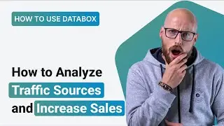 How To Analyze Traffic Sources And Increase Sales With Databox | How to use Databox