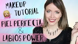 Piel Perfecta + Labios Power • Tutorial de MAKEUP!