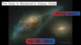 The Eyes in Markarian's Galaxy Chain - 03-20-2024