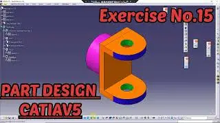 CATIA V5, EXERCISE NO. 15, PART DESIGN TUTORIALS FOR BEGINNERS