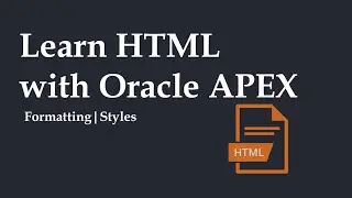 Learn HTML with Oracle APEX | Formatting | Styles | Oracle APEX