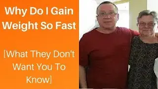 Why Do I Gain Weight So Fast (What They Don't Want You To Know)
