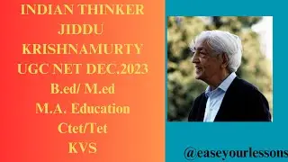 Indian Thinker__JIDDU KRISHNAMURTI [Unit-I] [PAPER 2-EDUCATION] UGC NET DEC. 2023 @easeyourlessons