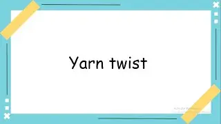 Yarn Twist - Brief theoretical explanation - GATE topics - TIPS