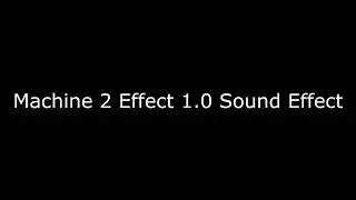 [RQ] Machine 2 Effect 1.0 Sound Effect