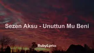 Sezen Aksu - Unuttun Mu Beni (Sözleri/Lyrics)