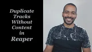 Reaper - Duplicate Tracks Without Content