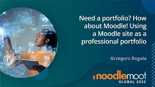 Need a Portfolio? How about Moodle! | MoodleMoot Global 2022