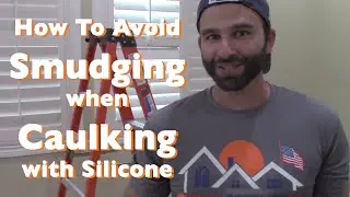 How To Avoid Smudging When Caulking With Silicone