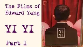 The Films of Edward Yang 8: Yi Yi (1 of 2)
