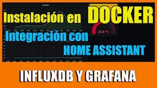 Instalar INFLUXDB y GRAFANA con DOCKER, integración con HOMEASSISTANT 🐳 | HOME ASSISTANT DOCKER #7