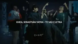 KHEA, SEBASTIÁN YATRA - TE VAS || LETRA