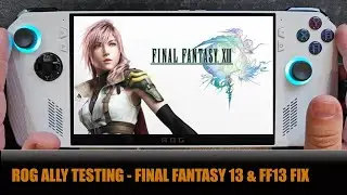 You Need This Fix For Final Fantasy 13 On The ROG Ally
