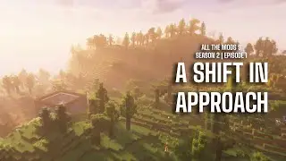 All The Mods 9 S2 E1 | A Shift In Approach